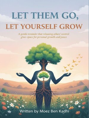 cover image of Let Them Go, Let Yourself Grow